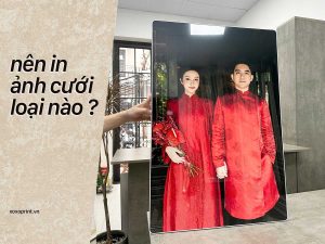 Nên In ảnh Cưới Loại Nào